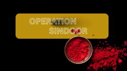 Operation Sindoor: India’s Fierce revenge Against Terrorism