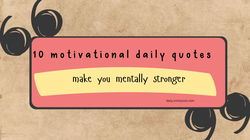 10 motivational daily quotes that will make you mentally stronger 