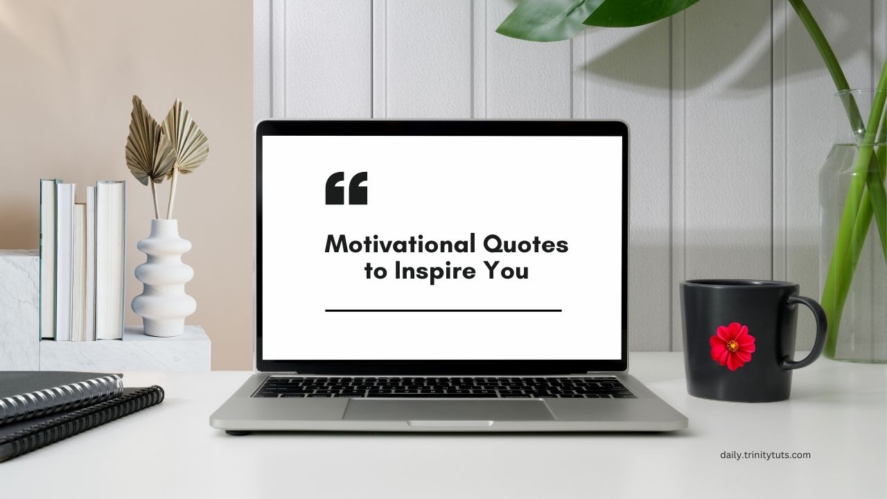 Motivational Quotes to Inspire You