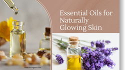 8 Must-Have Essential Oils for Naturally Glowing Skin