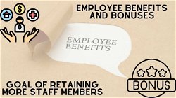 Employee benefits and bonuses, with the goal of retaining more staff members.