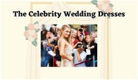 The Celebrity Wedding Dresses