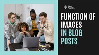 The Function of Images in Blog Posts and their Importance