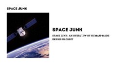 Space Junk: An Overview of Human-Made Debris in Orbit