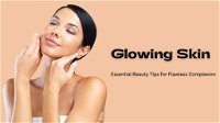 Get Glowing Skin: Essential Beauty Tips for Flawless Complexion