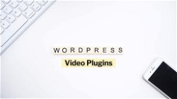 Top Video Plugins for WordPress Which You should include on Your Website