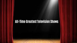 The All-Time Greatest Television Shows, Ranked