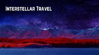 Interstellar Travel: Challenges and Possibilities