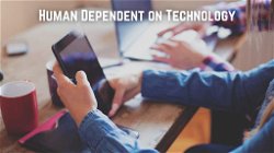 Human Dependent on Technology