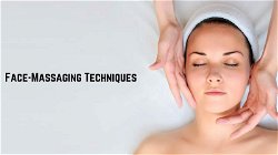Different Face-Massaging Techniques to Bring Out Your Skin's Natural Beauty