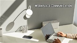 Importance of Effective Workplace Communication: Tips & Strategies