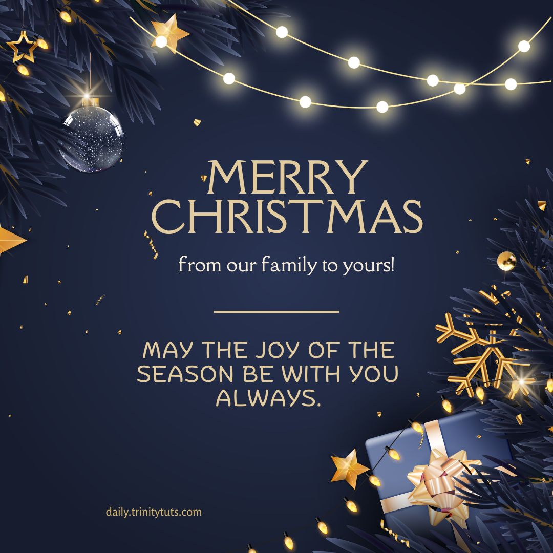 Merry Christmas to you and your family! May the joy of the season be with you always.